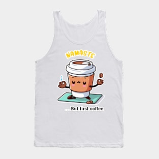 Namaste, but first coffee Tank Top